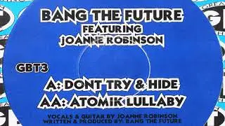 Bang The Future - Don't Try And Hide (Ft. Joanne Robinson) [HQ] (1/2)