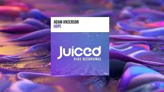 Adam Anderson - Hope (Radio Edit) [Juiced Pure Recordings]