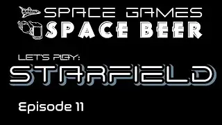 SG&SB: Let's Role-Play Starfield Ep. 011: The Mantis Reborn