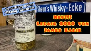 NEU!!! Ledaig 2020/2025 James Eadie + Vorstellung der Neuerwerbungen/Geschenke