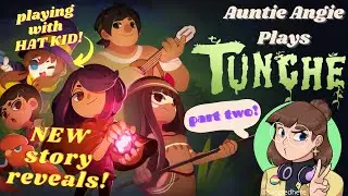 Tunche PlayThrough PART #2 - Meet HAT KID! We get some STORY?!?!