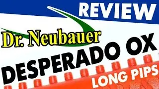 brief review Dr Neubauer DESPERADO OX long pips rubber test: properties & suitable play technique