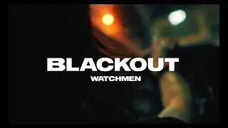 Watchmen - Blackout (Official Video)