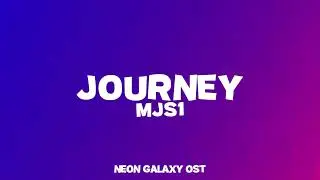 MJS1 - Journey [Neon Galaxy OST]