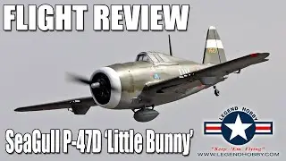 Обзор полётов &mdash; Legend Hobby/Seagull Models P-47D &laquo;Little Bunny&raquo;
