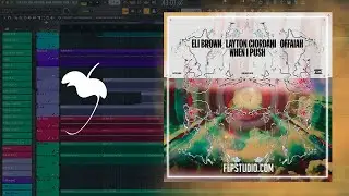 Eli Brown, Layton Giordani & OFFAIAH - When I Push (FL Studio Remake)