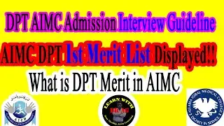 AIMC DPT 1st Merit List | Information About Interview of Selected Students | Learn With Dr. A.G