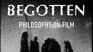 FILM ANALYSIS: Begotten - Philosophy on Film