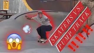 Skaters vs. Crazy pump track!!!