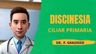 Discinesia Ciliar Primaria  Dr. P. Grazioso