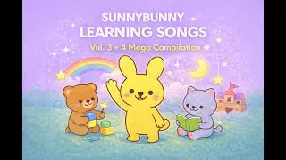 SunnyBunny Learning Songs 🌈✨ | Vol. 3 + 4 Mega Compilation for Kids