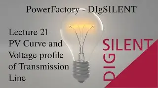 DIgSILENT PowerFactory Tutorial: Lecture 21, PV Curve and Voltage Profile of Transmission Line