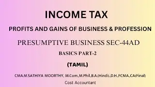 44AD BASICS PART 2/Section 44AD-Presumptive Businesses/ PGBP/INCOME TAX/DIRECT TAXATION/IN TAMIL