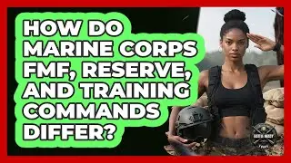 How Do Marine Corps FMF, Reserve, And Training Commands Differ? - Battle Ready Force