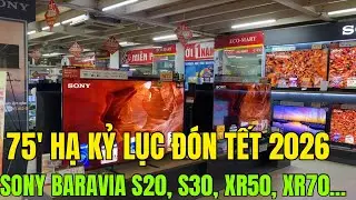 75 inch SONY HẠ KỶ LỤC ĐÓN TẾT 2026 - màn S20, S30, Xr50, Xr70, Xr90 - Tuấn Long Review