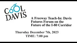 A Freeway Teach-In: Davis Futures Forum on the Future of the I-80 Corridor