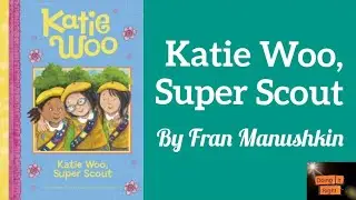Katie Woo, Super Scout by Fran Manushkin. || Katie Woo Read Aloud Book.