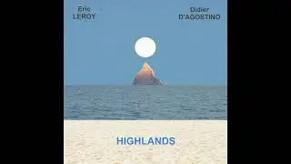 Eric Leroy & Didier D'Agostino - Highlands - Official soundtrack
