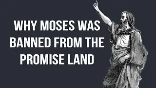 Why God Banned Moses from the Promised Land: Numbers 20:1-13 | The Bible Explained