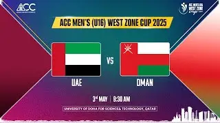 UAE U16 vs OMAN U16 | ACC Men's U16 West Zone Cup 2025