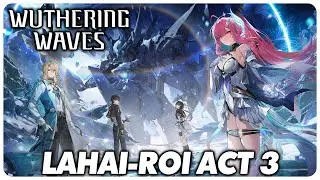 Full Lahai-Roi Act 3 LIVE Main Story Quest Playthrough - Wuthering Waves 3.1