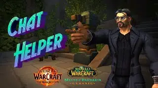 CHAT HELPER - АДДОН ДЛЯ ЧАТА КОТОРЫЙ ПОНРАВИТСЯ ВСЕМ В WORLD OF WARCRAFT: THE WAR WITHIN  И MOP