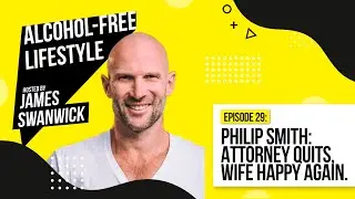 Ep 29: Philip Smith - Attorney Quits, Wife Happy Again