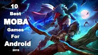 10 Best MOBA'S Games For Android 2019 | Best MOBA GAMES !!!