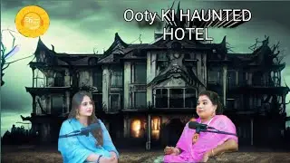 Ooty Ki Haunted Hotel 👻 😱Horror Story .Horror Podacst. Haunted Hotel. Real Life Horror Experience.