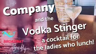 the Vodka Stinger 🍸 (and a chat about Stephen Sondheim's COMPANY!)