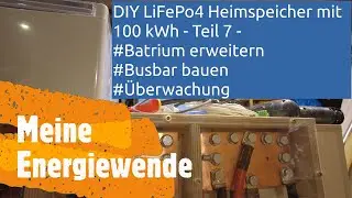 #DIY #LiFePo4 Heimspeicher mit 100 kWh - Teil 7 - #Batrium #Busbar #Überwachung