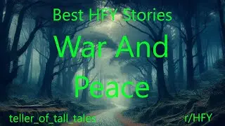 Best HFY Stories: War And Peace