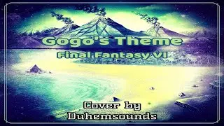Gogo's Theme - Final Fantasy VI : Cover by Duhemsounds