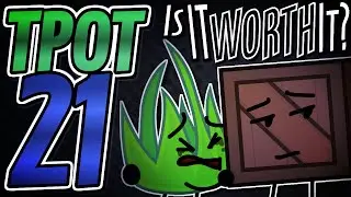 BFDI:TPOT 21 [THEATERS] - Is It WORTH It?