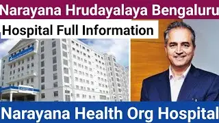 Narayana Health Full Info | Narayana Hrudayalaya Best Cardiac Hospital
