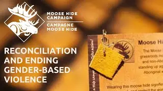 Moose Hide Campaign &ndash; Reconciliation and ending gender-based violence