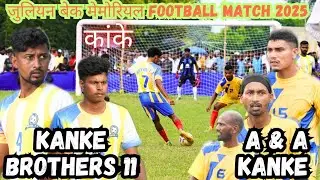 QUATER-FINAL // Kanke Br. 11 VS A & A Kanke // JULIAN BECK MEMORIAL FOOTBALL TOURNAMENT KANKE 2025
