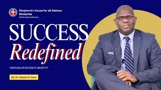 God's idea of success vs society's idea of success | Shepherds House for all Nations Ministries