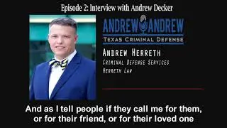 Episode 2: Interview with Andrew Decker on Texas Criminal Defense