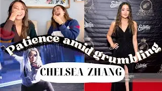 PATIENCE AMID GRUMBLING |  Actress, Chelsea Zhang