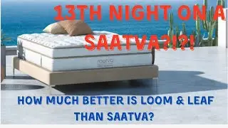 Saatva Classic Review Night 13 - Is Loom & Leaf Better?