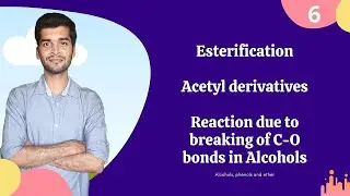 Esterification | Acetyl Derivatives | Reaction due to breaking C-O bond of alcohols |