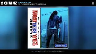 2 Chainz - Slanging Birds ft. Jeezy, Yo Gotti, Birdman (Audio)