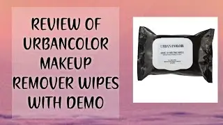 Review Of Urban Color Makeup Remover Wipes With Demo || Shalini Dixit