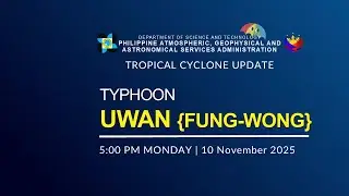Press Briefing :Typhoon UWAN {FUNG-WONG} at 5 PM | November 10, 2025 - Monday