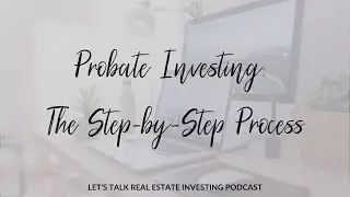 Probate Investing: The Step-by-Step Process