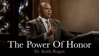 The Power Of Honor | January 21, 2026 | Dr. Keith Rogan