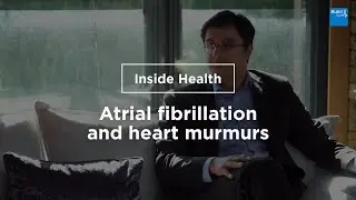 Мерцательная аритмия и сердечные шумы | Inside Health | Bupa Health