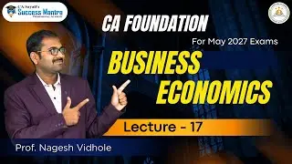 11th +12th + CA Foundation | Business Economics | Lecture 17 | Prof. Nagesh Vidhole
