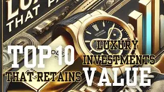 10 LUXURY Items That APPRECIATE In Value